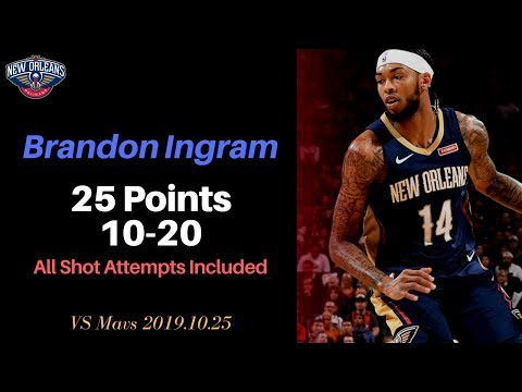 Brandon Ingram 25 Points, 10-20 FG all shot attempts included 2019.10.25 vs Mavs