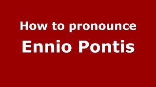 How to pronounce Ennio Pontis