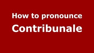 How to pronounce Contribunale