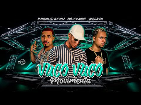 VUCO VUCO MOVIMENTA - NANDINHO NA VOZ, YVISON C11 E MC LC KAIQUE - REMIX BREGA FUNK