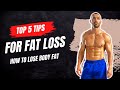 My TOP 5 TIPS for FAT LOSS | How to Lose Body Fat
