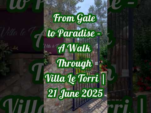 Villa Le Torri, 21 June 2025 – From the gate to the pool: a walk into the heart of Tuscany’s beauty