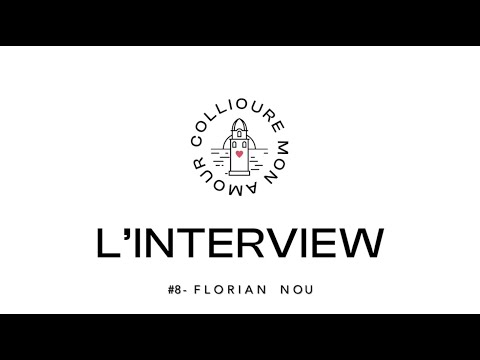 Interview complète de Florian Nou pour Collioure mon amour