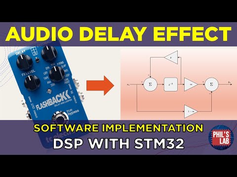 (Sponsored) Delay-Based Audio FX Software Implementation (DSP with STM32) - Phil's Lab #140