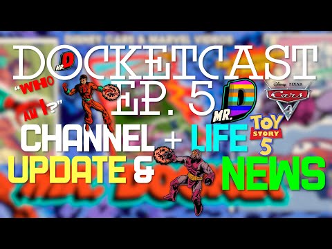 Docketcast Ep. 5 - Channel + Life Update & News, Name Change, Toy Story 5, Cars 4, Personal Talk