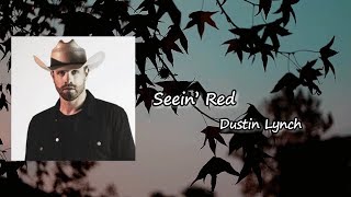 Dustin Lynch - Seein&#39; Red Lyrics