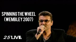 George Michael - Spinning the Wheel (Wembley 2007)