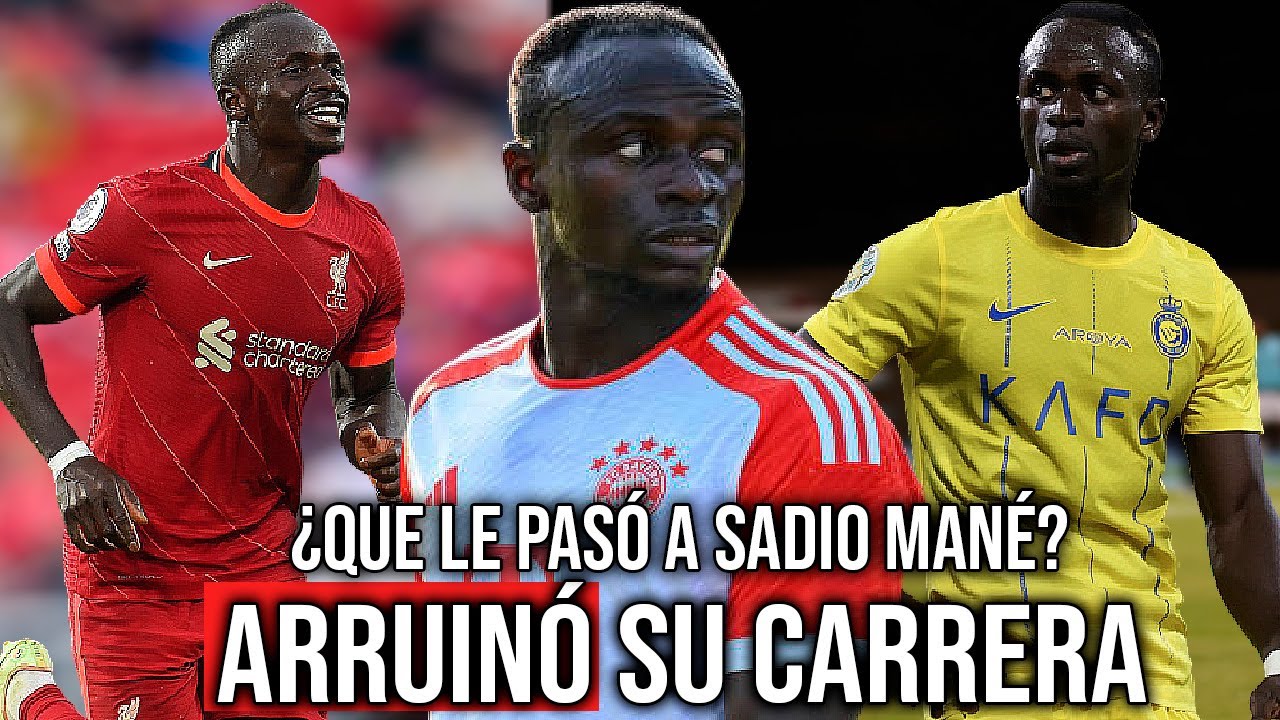 ¿Que le pasó EXACTAMENTE a Sadio Mané? - "Terrible paso por el FC Bayern"