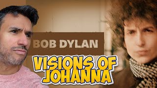 WRITER REACTS TO Bob Dylan - Visions of Johanna (REACTION) First Time Hearing It