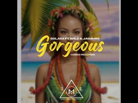 Gorgeous (2023) -Ozlam feat. Wilz & Jammin Prod.(Ozlam Music)