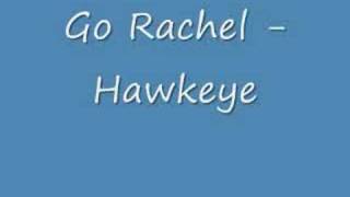 Go Rachel - Hawkeye
