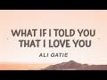 Ali Gatie What If I Told You That I Lo Ali Gatie What If I Told You That I Lo