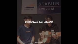 Download lagu Story WA Lyrics Lagu Tiktok Viral 30 Detik - Pergi Hilang Dan Lupakan (Remember Of Today) mp3