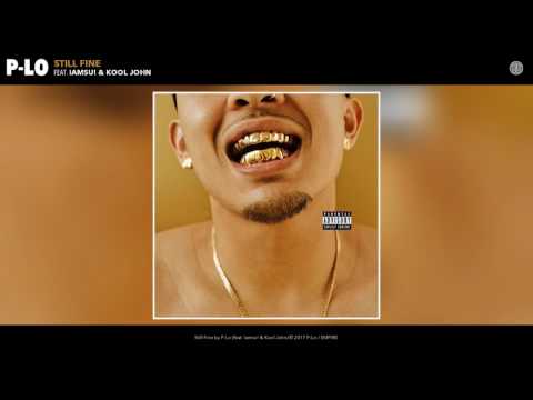 P-Lo - Still Fine (feat. Iamsu! & Kool John) (Audio)