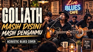 Download lagu Goliath - Masih Di Sini Masih Denganmu | Acoustic Blues Cover   Lirik | Teman Santai & Ngopi mp3
