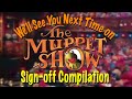 Muppet Show Sign Off Compilation See You Next Time On The Muppet Show