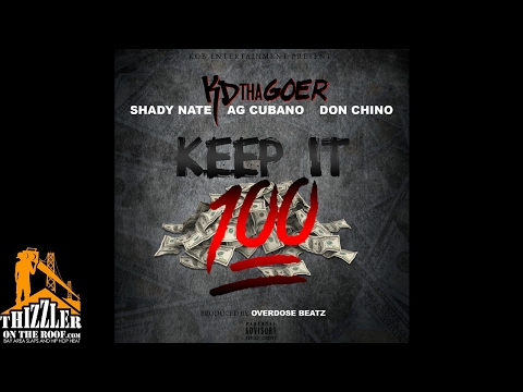 KD Tha Goer x AG Cubano x Shady Nate x Don Chino - Keep It 100 (Prod. Overdose Beatz) [Thizzler.com
