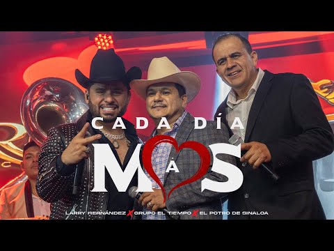 Cada Dia Mas (En Vivo) - Larry Hernandez X Grupo El Tiempo X El Potro De Sinaloa