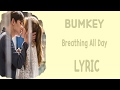 [LYRIC] BUMKEY  - Breathing All Day [Han-Rom-Eng]
