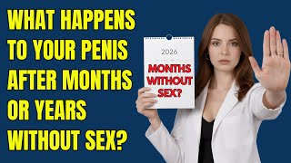 DOCTOR Reveals: This Happens To Your ERECTIONS Without Regular SEX!