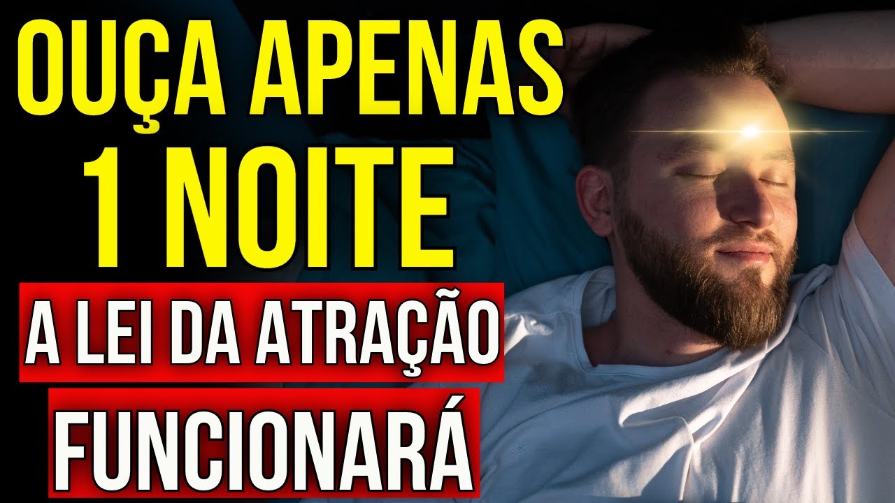 OUÇA ESTE ÁUDIO DA LEI DA ATRAÇÃO EM APENAS 1 NOITE | Meditação com Hipnose e Afirmações Positivas