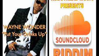 Put Your Drinks Up Wayne Wonder Soundcloud Riddim 2011 Prod by Robotheadmusic