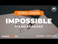Impossible - James Arthur (Even Lower Key - Piano Karaoke)