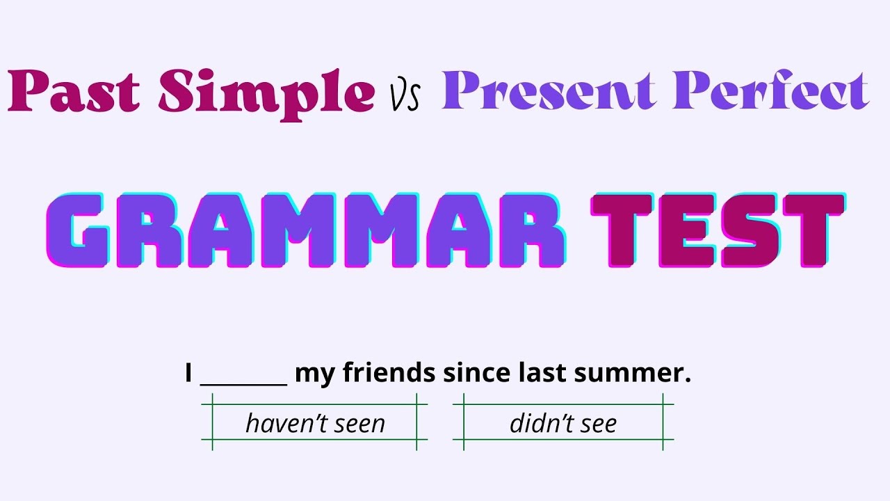 Past Simple or Present Perfect Test - English Grammar Test