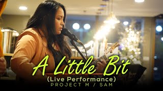 A Little Bit MYMP (Cover) Project M Featuring Sam