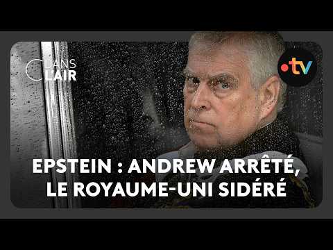 Epstein : Andrew arrêté, le Royaume-Uni sidéré
