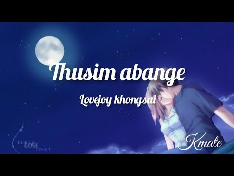 THUSIM ABANGE ( LYRICS) || Lovejoy Khongsai ||