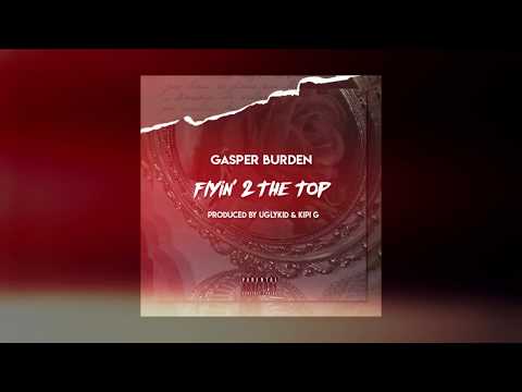 Gasper Burden - Flyin' 2 the top (Prod. Uglykid & Kipi G)