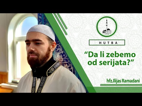 Da li zebemo od serijata? | hfz.Ilijas Ramadani |