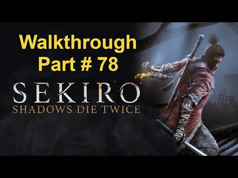 Sekiro: Part 78 - Revisiting Mibu Village