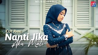 Download lagu Cut Rani - Nanti Jika Aku Mati (Music Lyric Video) mp3 Download lagu Cut Rani - Nanti Jika Aku Mati (Music Lyric Video) mp3