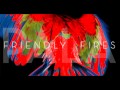 Friendly Fires-Hurting.