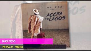 Mr Eazi ft Mugeez - Business [Audio]