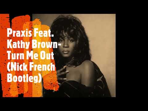 Praxis Feat Kathy Brown - Turn Me Out (Nick French Bootleg)
