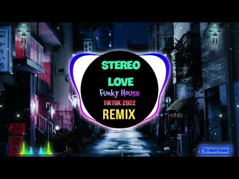 Stereo Love (Remix Tiktok 2023 Funky House DJ抖音版) || Fk House Tiktok Douyin