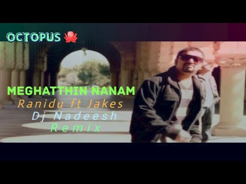 Meghatthin nanam - Ranidu ft Jakes - Video Song - [Dj Nadeesh Remix]