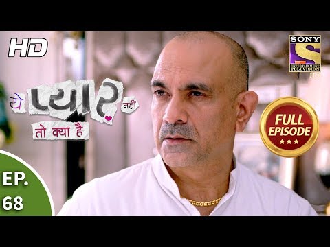 Yeh Pyaar Nahi Toh Kya Hai - Ep 68 - Full Episode - 20th June, 2018