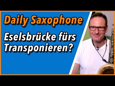 Die Eselsbrücke zum Transponieren - DailySax 113 - Für Altsaxophon und Tenorsaxophon