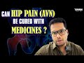Hip Pain AVN Avascular Necrosis Femoral Head Medical Treatment English Dr Ramprasad K