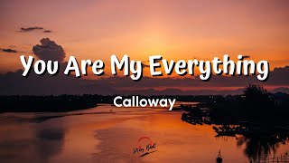 You Are My Everything By Calloway (Lyrics Video)