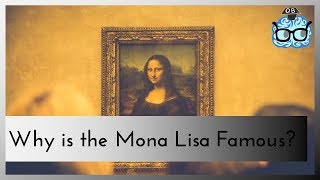 Why Is the Mona Lisa Famous?