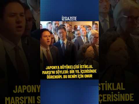 Japonya büyükelçisi İstiklal Marşı’nı söyledi: Bir yıl içerisinde öğrendim. Bu benim için onur