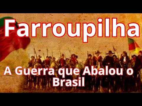 GUERRA DOS FARRAPOS: A REVOLTA QUE ABALOU O BRASIL