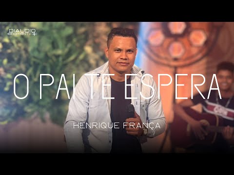 Henrique França - O Pai Te Espera (Clipe Oficial)