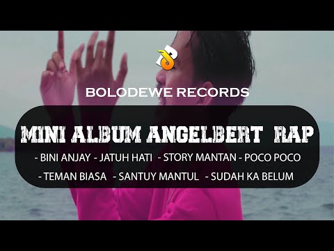 Angelbert_Rap - MINI ALBUM - BINI ANJAI , STORY MANTAN , POCO - POCO , DLL FULL BASS 2022