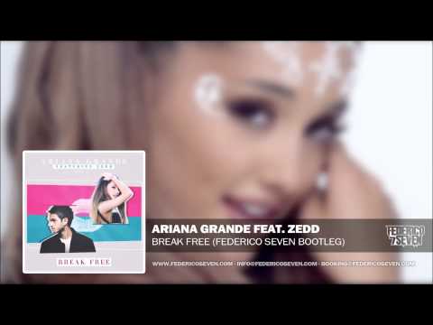 Ariana Grande feat. Zedd - Break Free (Federico Seven Bootleg)
